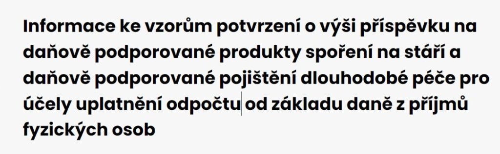 Text z webu finanční správy, který říká:
Informace ke vzorům potvrzení o výši příspěvku na daňově podporované produkty spoření na stáří a daňově podporované pojištění dlouhodobé péče pro účely uplatnění odpočtu od základu daně z příjmů fyzických osob